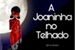 Fanfic / Fanfiction A Joaninha no Telhado