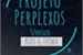 Fanfic / Fanfiction Projeto Perplexos: Verus ( Reescrevendo)