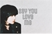 Fanfic / Fanfiction Say You Love Me - Choi Beomgyu (TXT)