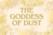 Fanfic / Fanfiction The Goddess Of Dust