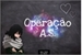 Fanfic / Fanfiction Operação A.S.