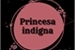 Fanfic / Fanfiction Princesa Indigna