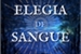 Fanfic / Fanfiction Elegia de Sangue (Volume I)