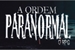 Fanfic / Fanfiction Ordem Paranormal