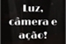 Fanfic / Fanfiction Luz, Câmera e Ação