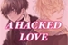 Fanfic / Fanfiction A Hacked Love