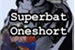 Fanfic / Fanfiction Superbat One-shorts