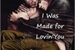 Fanfic / Fanfiction I Was Made for Lovin'You
