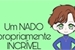 Fanfic / Fanfiction Um NADO propriamente INCRÍVEL