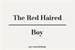 Fanfic / Fanfiction The Red Haired Boy