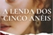 Fanfic / Fanfiction A lenda dos Cinco Anéis