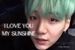 Fanfic / Fanfiction I Love You My Sunshine - Min Yoongi (SUGA - BTS) (One Shot)