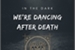 Fanfic / Fanfiction In The Dark We 're Dancing After Death