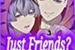 Fanfic / Fanfiction Just Friends?, Haintani Brothers.