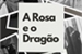 Fanfic / Fanfiction A Rosa e o Dragão (Imagine Draken)