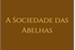 Fanfic / Fanfiction A Sociedade das Abelhas