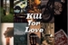 Fanfic / Fanfiction Kill for Love