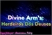 Fanfic / Fanfiction Divine Arm's: Herdeiros Dos Deuses (Hiato)