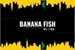 Fanfic / Fanfiction Banana Fish - Betsu No Genjitsu