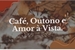 Fanfic / Fanfiction Café, Outono e Amor à Vista