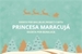 Fanfic / Fanfiction Princesa maracujá