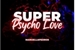 Fanfic / Fanfiction Super Psycho Love