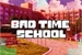 Fanfic / Fanfiction Bad time School (REMASTERED)