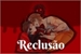 Fanfic / Fanfiction Reclusão