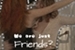 Fanfic / Fanfiction We are just friends?