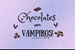 Fanfic / Fanfiction Chocolates Para Vampiros!