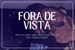 Fanfic / Fanfiction Fora de Vista - Orodoa