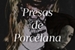 Fanfic / Fanfiction Presas de Porcelana