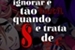 Fanfic / Fanfiction Ignorar é tão inútil quando se trata de vocês