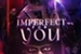 Fanfic / Fanfiction Imperfect for you