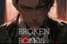 Fanfic / Fanfiction Broken Bonds