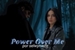 Fanfic / Fanfiction Power Over Me - por selwynwife