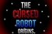 Fanfic / Fanfiction The Cursed Robot - Origins (Remake)