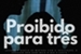 Fanfic / Fanfiction Proibido para três